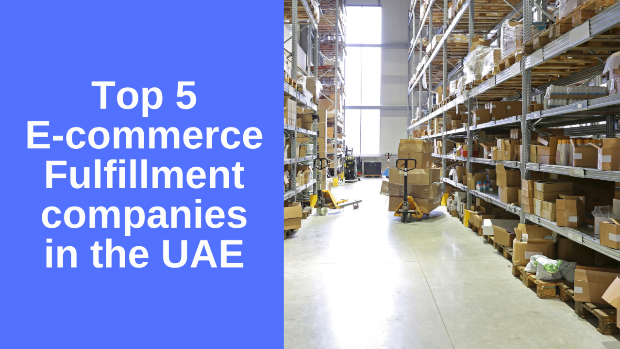 Top 5 E-commerce Fulfillment Companies in the UAE