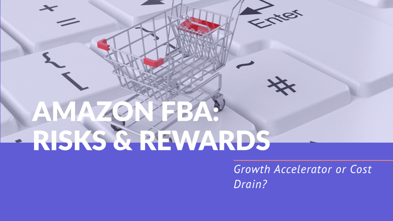 Amazon FBA: Growth Accelerator or Cost Drain?